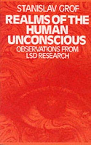 Realms of the Human Unconscious: Observations from LSD Research