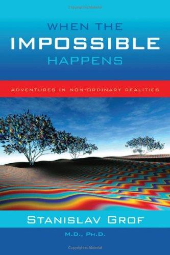When the Impossible Happens: Adventures in Non-ordinary Realities