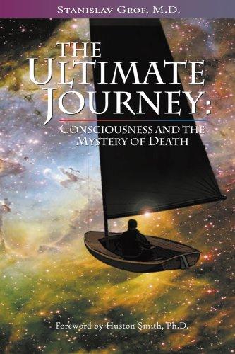 The Ultimate Journey: Consciousness and the Mystery of Death