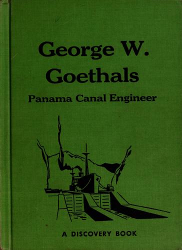 George W. Goethals, Panama Canal engineer.