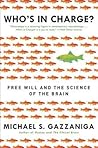 Who's in Charge? - Free Will and the Science of the Brain
