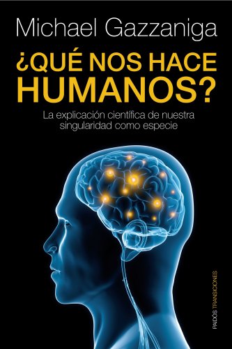 ?Que nos hace humanos? La explicacion cientifica de nuestra singularidad como especie