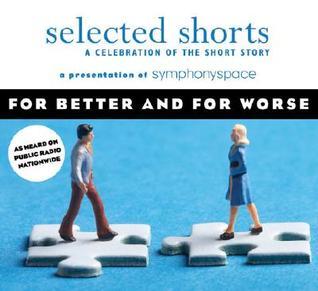 Selected Shorts: For Better and For Worse