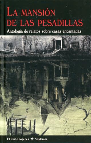 La mansion de las pesadillas: Antologia de relatos sobre casas encantadas