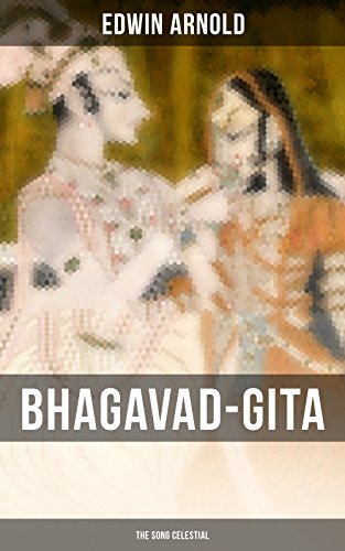 Bhagavad-Gita: The Song Celestial: Enriched edition. Synthesis of the Brahmanical Concept of Dharma, Theistic Bhakti and Raja Yoga & Samkhya Philosophy
