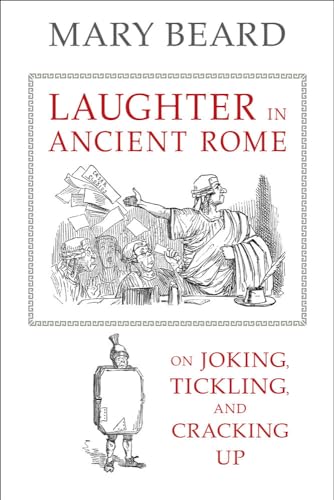 Laughter in Ancient Rome: On Joking, Tickling, and Cracking Up