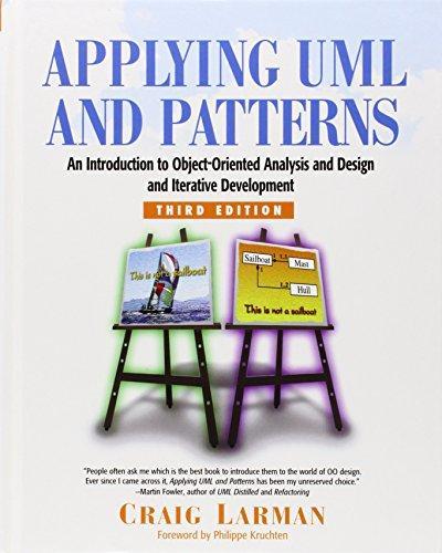 Applying UML and Patterns: An Introduction to Object-Oriented Analysis and Design and Iterative Development