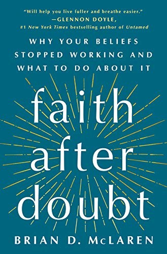 Faith after Doubt: Why Your Beliefs Stopped Working and What to Do about It