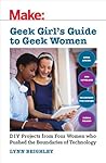 Make: Geek Girl's Guide to Geek Women