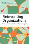 Reinventing Organizations: Vers des communautes de travail inspirees