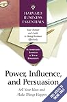 Power, Influence, and Persuasion: Sell Your Ideas and Make Things Happen