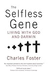 The Selfless Gene: Living with God and Darwin