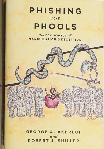 Phishing for Phools: The Economics of Manipulation and Deception