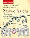Zlowic frajera. Ekonomia manipulacji i oszustwa