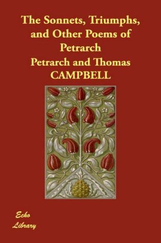The Sonnets, Triumphs, And Other Poems Of Petrarch