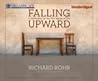 Falling Upward: A Spirituality For The Two Halves Of Life