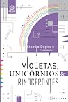Violetas, Unicornios e Rinocerontes