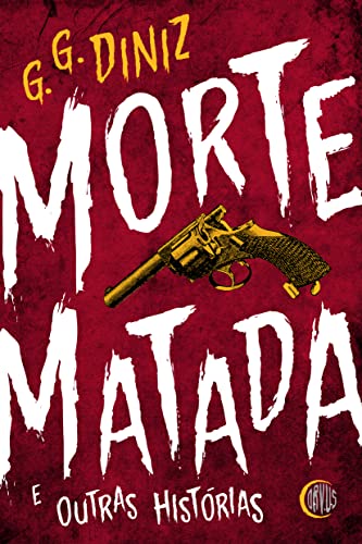 Morte Matada e outras historias
