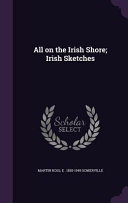 All on the Irish Shore; Irish Sketches