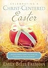 Celebrating A Christ-Centered Easter: Seven Traditions to Lead Us Closer to the Savior
