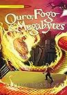 Ouro, fogo & megabytes