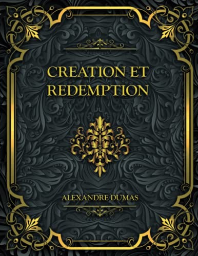 Creation et redemption: Alexandre Dumas