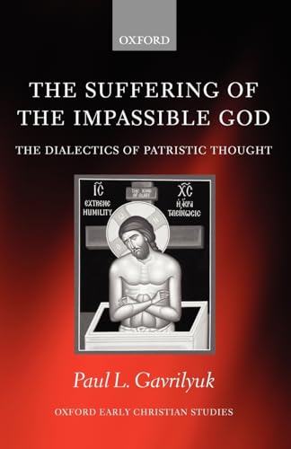 The Suffering of the Impassible God: The Dialectics of Patristic Thought