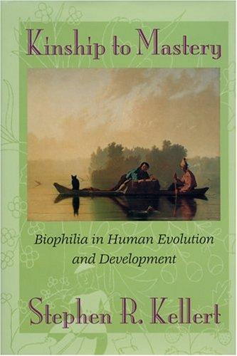 Kinship to Mastery: Biophilia In Human Evolution And Development