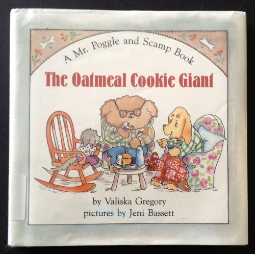 The Oatmeal Cookie Giant (A Mr Poggle and Scamp Book)