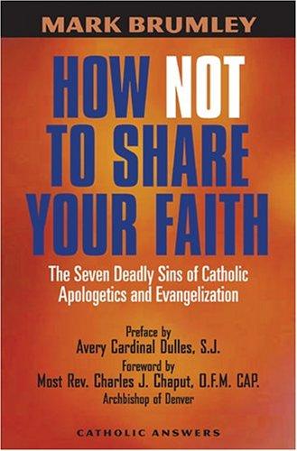 How Not to Share Your Faith: The Seven Deadly Sins of Apologetics