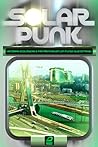Solarpunk: Historias ecologicas e fantasticas em um mundo sustentavel
