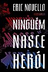 Ninguem nasce heroi