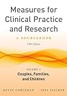 Measures for Clinical Practice and Research, Volume 1: Couples, Families, and Children