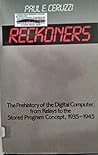 Reckoners: the Prehistory of the Digital Computer, from Relays to the Stored Program Concept, 1935-1945