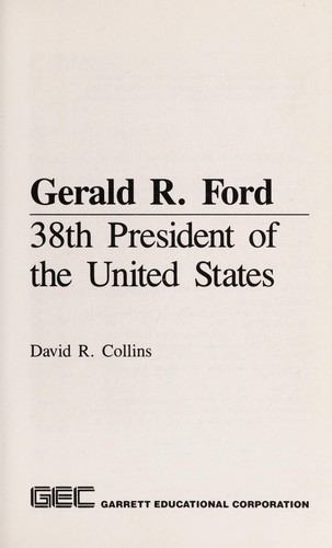 Gerald R. Ford, 38th President of the United States