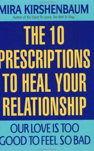 Our Love Is Too Good to Feel So Bad: Ten Prescriptions To Heal Your Relationship - Research-Based Solutions for Sex, Money, Affection, and Communication
