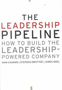 The Leadership Pipeline: How to Build the Leadership Powered Company