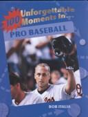 100 unforgettable moments in pro baseball