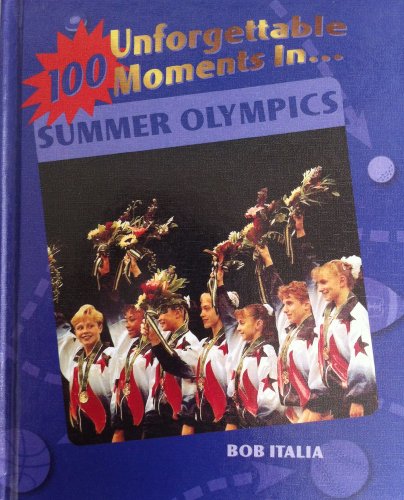100 Unforgettable Moments in the Summer Olympics