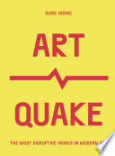 ArtQuake: The Most Disruptive Works in Modern Art