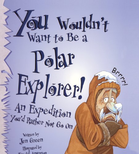 You Wouldn't Want To Be A Polar Explorer