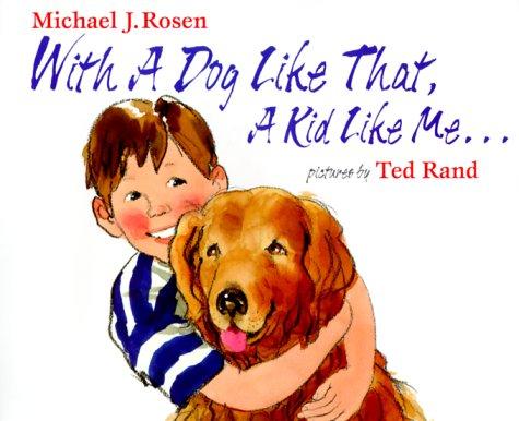With a dog like that, a kid like me--