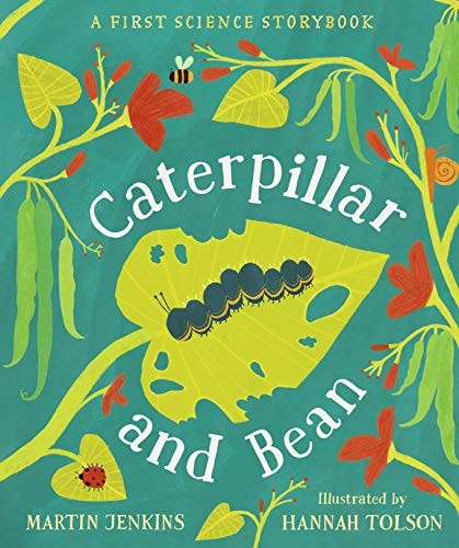 Caterpillar and Bean: A First Science Storybook