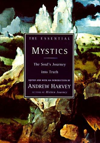 The Essential Mystics: Selections from the World's Great Wisdom Traditions