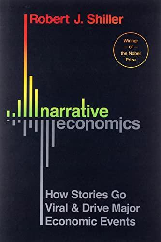 Narrative Economics: How Stories Go Viral and Drive Major Economic Events
