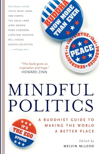 Mindful Politics: A Buddhist Guide to Making the World a Better Place
