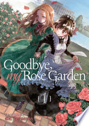 Goodbye, My Rose Garden, Vol. 1