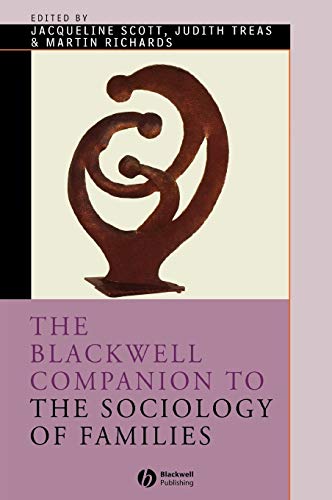 BLACKWELL COMPANION TO THE SOCIOLOGY OF FAMILIES; ED. BY JACQUELINE SCOTT.