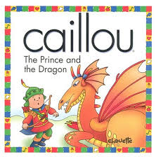Caillou the Prince and the Dragon