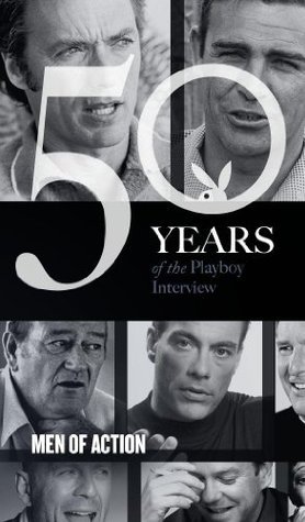 Men of Action: The Playboy Interviews
